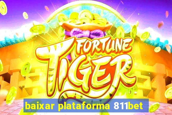 baixar plataforma 811bet